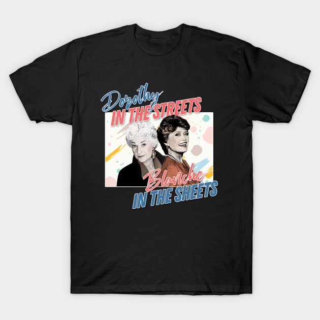 Dorothy In The Streets Blanche In The Sheets #2 ∆ Graphic Design 80s Style Hipster Statement T-Shirt by DankFutura
